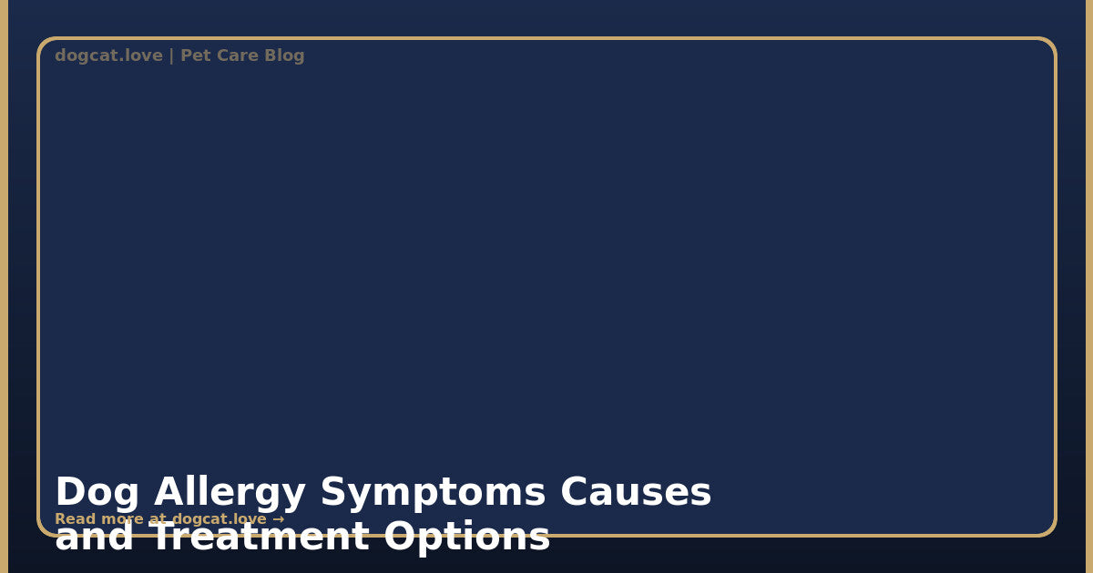 Dog Allergy Symptoms, Causes, and Treatment Options