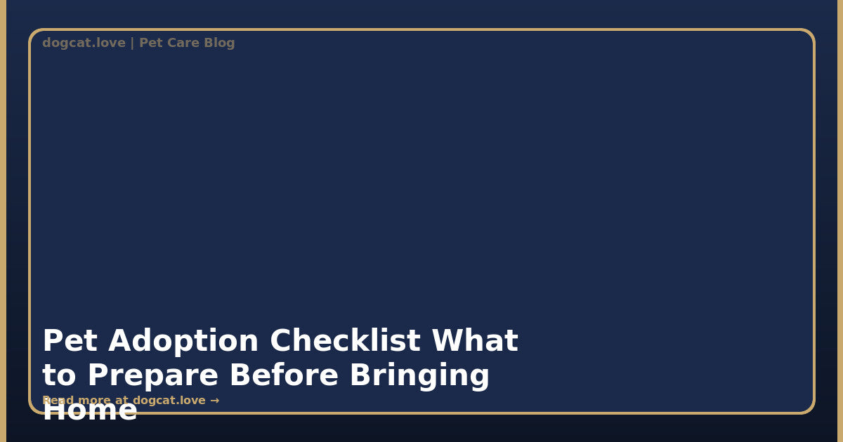 Pet Adoption Checklist: What to Prepare Before Bringing Home