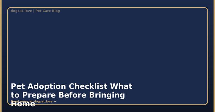 Pet Adoption Checklist: What to Prepare Before Bringing Home