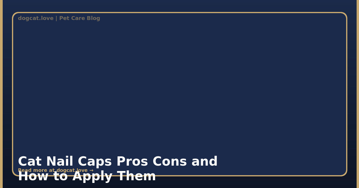 Cat Nail Caps: Pros, Cons, and How to Apply Them