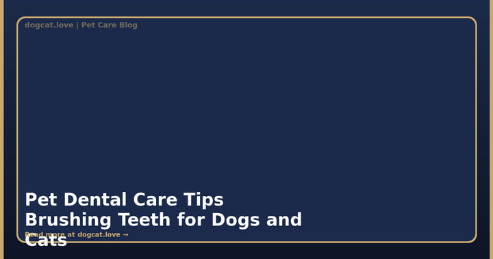 How to Brush Your Dog and Cat Teeth: Complete Dental Care Guide