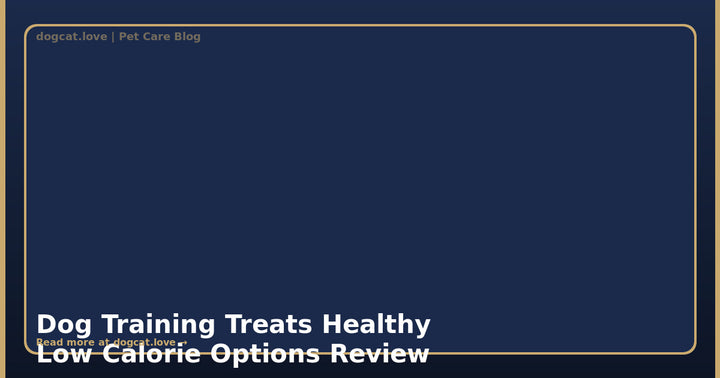 Dog Training Treats: Healthy Low Calorie Options Review